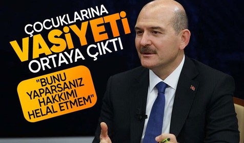 Süleyman Soylu'dan veda açıklaması! Çocuklara vasiyeti çok konuşulacak