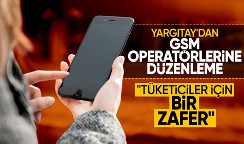 Yargıtay'dan GSM operatörlerine düzenleme: 200 milyon liralık gelire 'dur' denildi!
