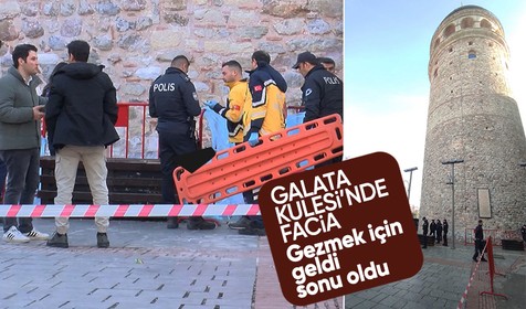 Galata Kulesi'nde facia! Dengesini kaybeden kişi düşerek hayatını kaybetti