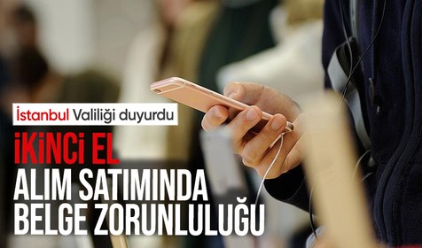 İstanbul Valiliği duyurdu: İkinci el alım satımında belge zorunluluğu!
