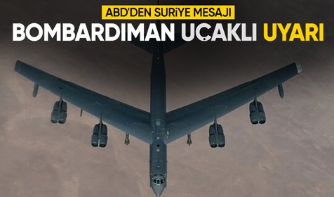 ABD'den Suriye mesajı: Bombardıman uçaklı uyarı