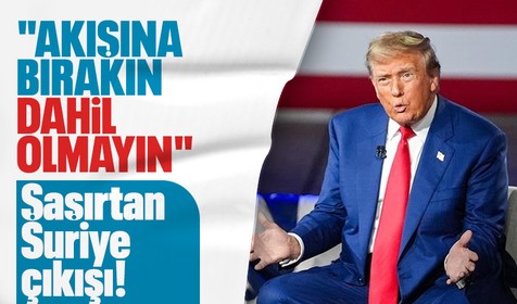 Trump'tan şaşırtan "Suriye" sözleri: Bizim sorunumuz değil, karışmayın