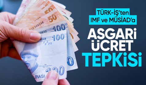 TÜRK-İŞ'ten IMF ve MÜSİAD'a asgari ücret tepkisi!