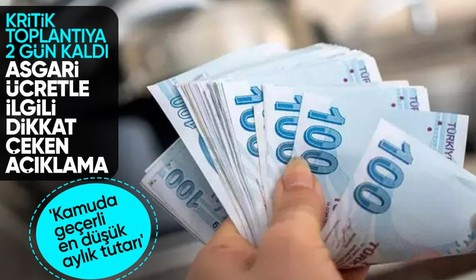 Asgari Ücret Tespit Komisyonu'na 2 gün kala kritik açıklama! 'Kamuda geçerli en düşük aylık tutarı' vurgusu