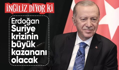 İngiliz Financial Times'tan Erdoğan açıklaması: Suriye krizinin büyük kazananı olacak