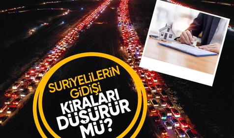 Suriyelerinin gidişi kira fiyatlarına nasıl yansır?