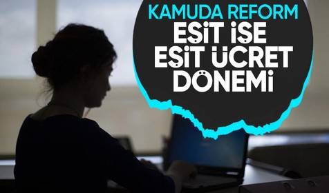Kamuda köklü reform: Eşit işe eşit ücret dönemi başlıyor!