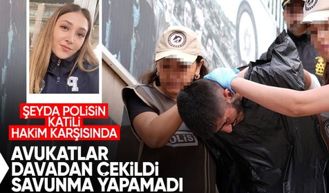Polis memuru Şeyda Yılmaz'ı şehit eden cani ilk kez hakim karşısında: Avukatlar davadan çekildi