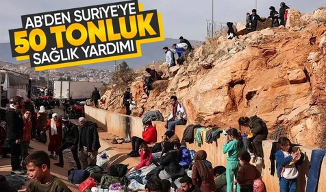 AB, Türkiye üzerinden Suriye'ye 50 tonluk sağlık malzemesi yardımı