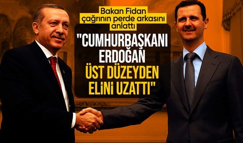 Bakan Fidan, Cumhurbaşkanı Erdoğan'ın Esad'a çağrısını anlattı: Üst düzeyen elini uzattı