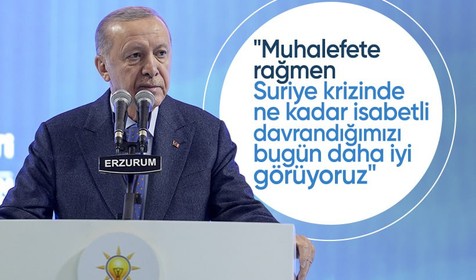 Cumhurbaşkanı Erdoğan: Muhalefete rağmen Suriye krizinde ne kadar isabetli davrandığımızı bugün daha iyi görüyoruz