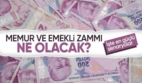 Memur ve emekli zammı ne olacak? İşte en güçlü senaryolar
