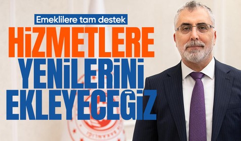 Bakan Işıkhan: Emeklilere yönelik yeni hizmetler yolda