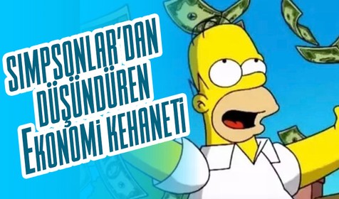Simpsonlar'dan ekonomi tahmini! Bir devir kapanıyor mu?