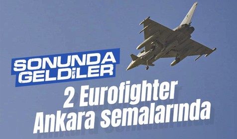 Satışa çok az kaldı! 2 Eurofighter savaş uçağı Ankara'da