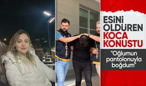 Boşanma aşamasındaki eşini öldüren koca: Oğlumun pantolonuyla boğdum