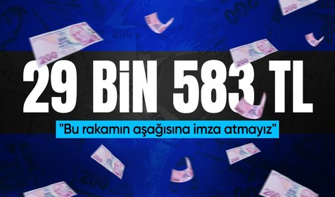 Son Dakika: Türk-İş asgari ücret için konuşulan rakamı açıkladı: "29 bin 583 TL"