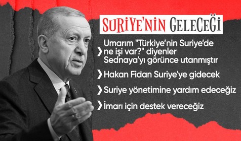 Cumhurbaşkanı Erdoğan: Suriye'nin yeniden imarı için Türkiye'nin desteği sürecek