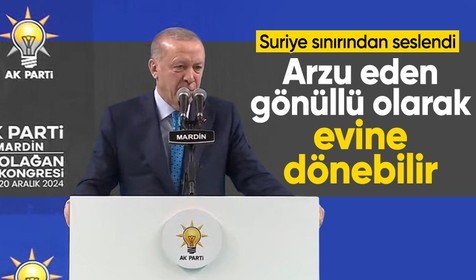 Cumhurbaşkanı Erdoğan Suriye sınırından seslendi: Arzu eden gönüllü olarak evine dönebilir