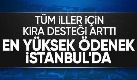 İstanbul’da kira desteği 5 bin 500 TL’den 8 bin TL’ye yükseltildi