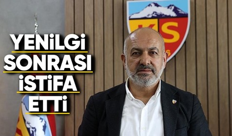 Kayserispor Başkanı Ali Çamlı istifa etti!