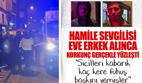 Hamile sevgilisinin eve aldığı erkeği öldüresiye dövdüler: Sicilleri kabarık, kaç kere fuhuş baskını yemişler