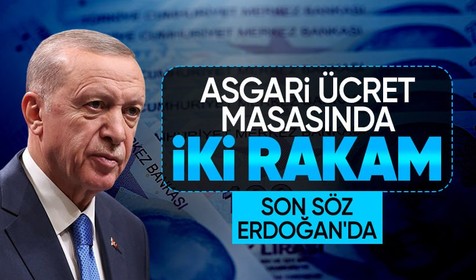 Asgari ücret masasında iki rakam var! Son söz Cumhurbaşkanı Erdoğan'da
