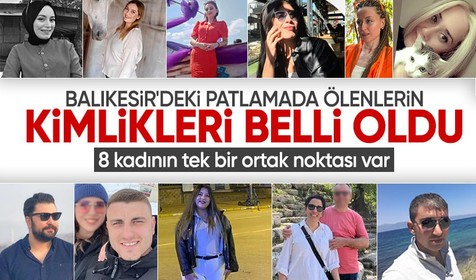 Balıkesir'de mühimmat deposunda patlama | Hayatını kaybeden 8 kadının ortak noktası kahretti