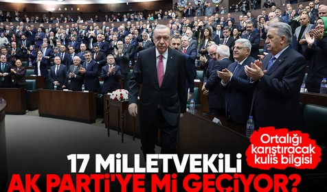 Siyasi kulisleri sallayan iddia! 17 vekil AK Parti'ye mi geçecek?