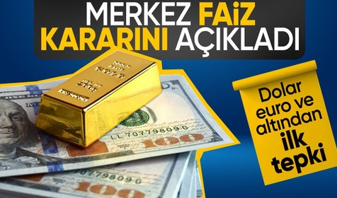 Faiz kararına dolar, euro ve altından ilk tepki!