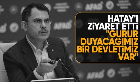 Bakan Kurum: Gerçekten gurur duyacağımız bir devletimiz var