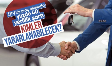 ÖTV'siz araç alımında yüzde 40 yerlilik şartı! Kimler yararlanabilecek?