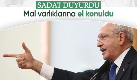 SADAT duyurdu: Kılıçdaroğlu'nun mal varlıklarına haciz konuldu