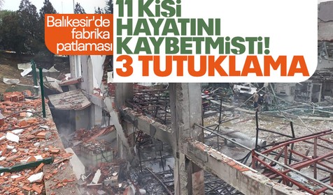 11 kişi hayatını kaybetmişti: Balıkesir'deki mühimmat fabrikası patlamasında 3 tutuklama
