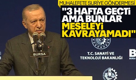 Cumhurbaşkanı Erdoğan'dan muhalefete: Bunlar hala meseleyi anlayamadılar.