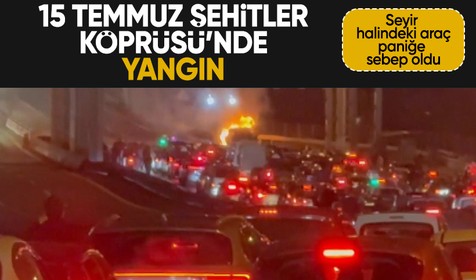 15 Temmuz Şehitler Köprüsü'nde seyir halindeki araçta yangın