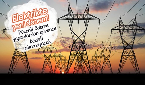 Elektrikte yeni dönem! Düzenli ödeme yapanlardan güvence bedeli alınmayacak