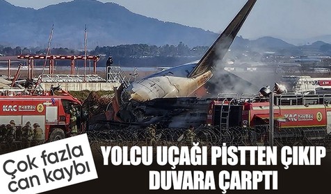 Güney Kore'de yolcu uçağı pistten çıkıp duvara çarptı! 179kişi hayatını kaybetti