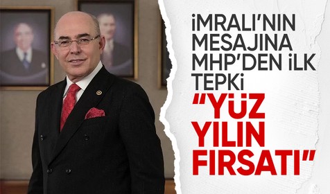 MHP'den İmralı mesajına ilk tepki: 100 yılın fırsatı