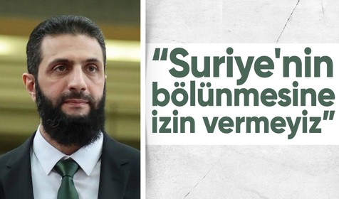 Suriye'deki yeni yönetimin lideri Şera: Suriye'nin bölünmensine izin vermeyiz