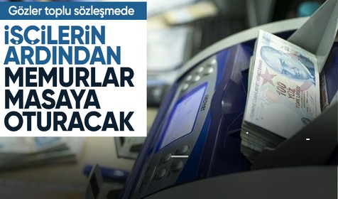 Toplu sözleşme odak noktası: İşçilerin ardından memurlar da masaya oturacak