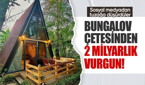 Bungalov çetesinden 2 milyar liralık vurgun! Sosyal medyadan tuzağa düşürdüler
