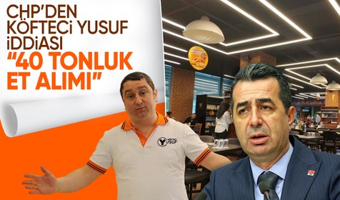 CHP'den gündem olacak Köfteci Yusuf iddiası: 40 tonluk et alımı