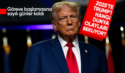 Donald Trump'ın 2025'te ele alacağı 9 dünya çatışması