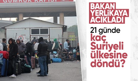 İçişleri Bakanı Ali Yerlikaya açıkladı: 21 günde kaç Suriyeli ülkesine döndü?