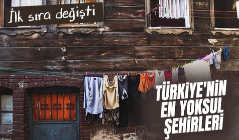Türkiye'nin en yoksul şehirleri! İlk sıradaki il değişti