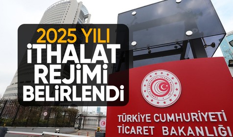 Resmi Gazete'de yayımlandı: Ticaret Bakanlığı 2025 yılı ithalat rejimini belirledi