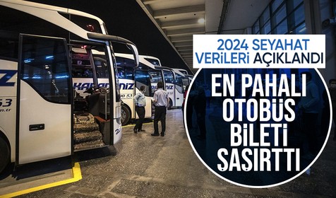 2024 seyahat verileri açıklandı: Türkiye'nin en pahalı otobüs bileti şaşırttı
