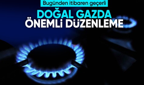 Doğal gazda yeni gelişme: Bağlantı ve hizmet bedellerinin üst sınırları belirlendi
