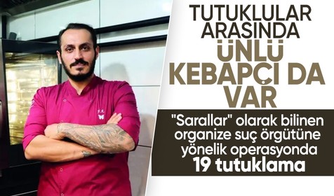 Sarallar operasyonunda 19 tutuklama: Aralarında altın devinin CEO'su ve ünlü kebapçıda var!